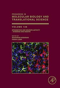 Epigenetics and Neuroplasticity - Evidence and Debate (Progress in Molecular Biology and Translational Science Book 128) by Schahram Akbarian