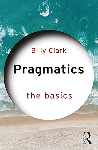 Pragmatics: The Basics: The Basics by Billy Clark