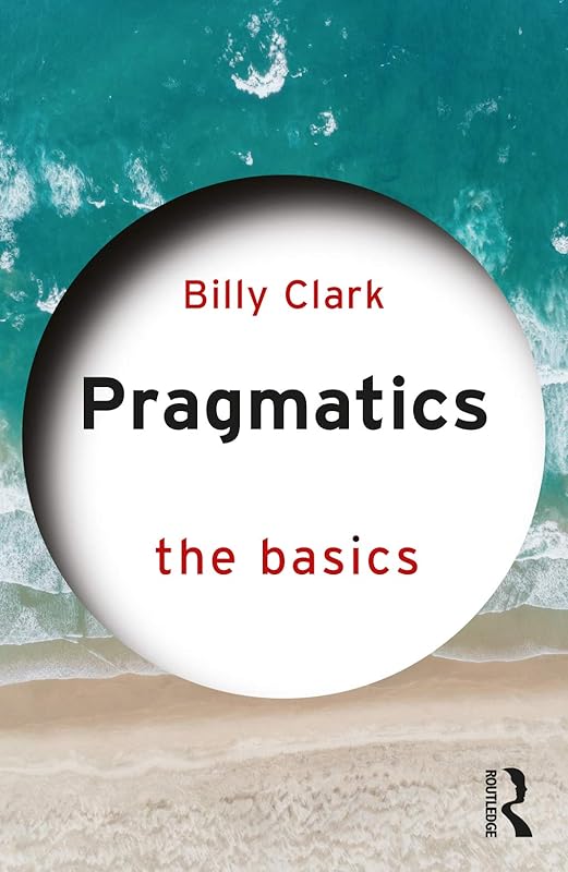 Pragmatics: The Basics: The Basics by Billy Clark