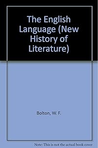The English Language (New History of Literature) by W. F. Bolton