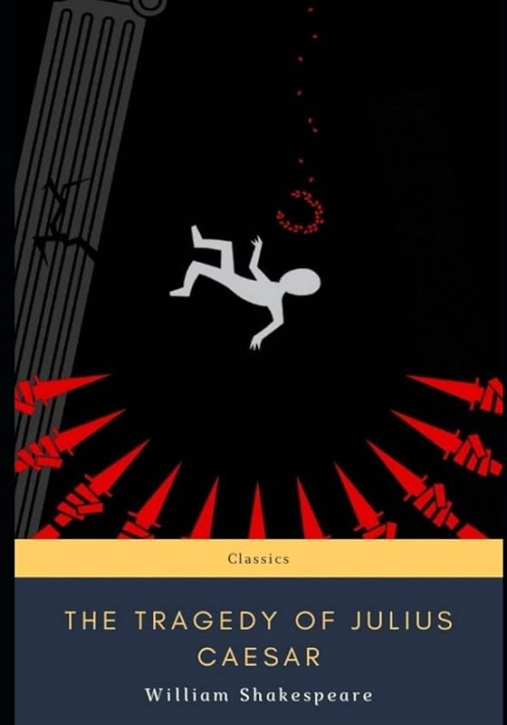The Tragedy of Julius Caesar by William Shakespeare