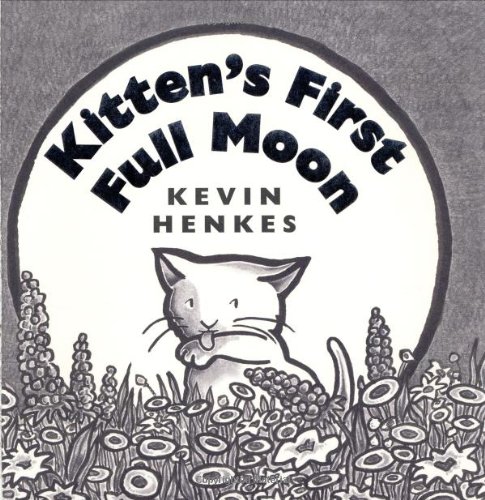 Kitten's First Full Moon by Kevin Henkes