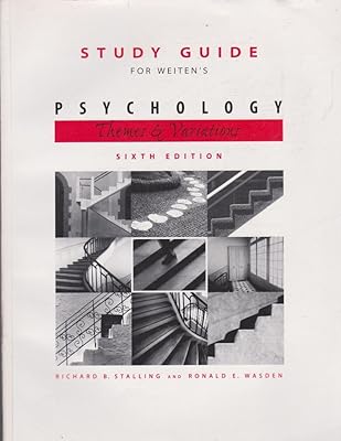Study Guide for Weiten’s Psychology: Themes and Variations, 6th