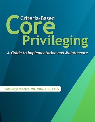 Criteria-Based Core Privileging: A Guide to Implementation and Maintenance