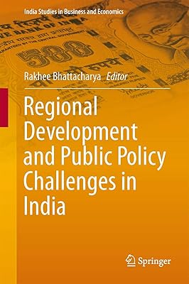 Regional Development and Public Policy Challenges in India (India Studies in Business and Economics)