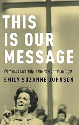 This Is Our Message: Women's Leadership in the New Christian Right