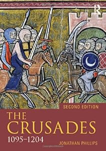 The Crusades, 1095-1204 by Jonathan Phillips