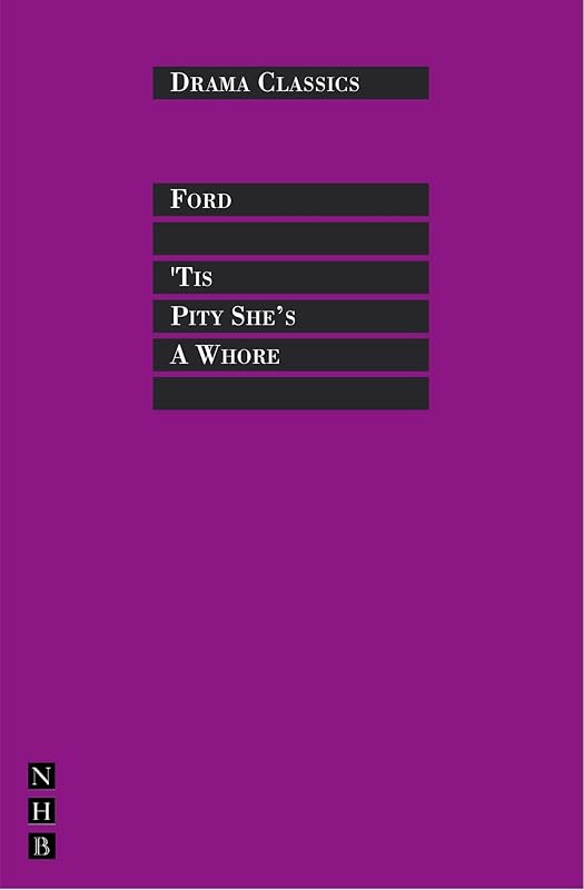 'Tis a Pity She's a Whore (Drama Classics) by John Ford