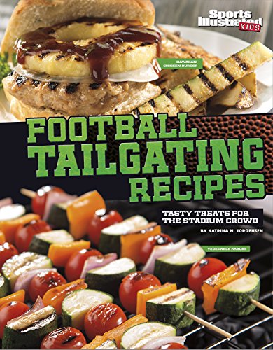 Football Tailgating Recipes: Tasty Treats for the Stadium Crowd (Football Cookbooks)