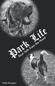 Park Life: Real Tails from the Hood by Hollie Sturgeon