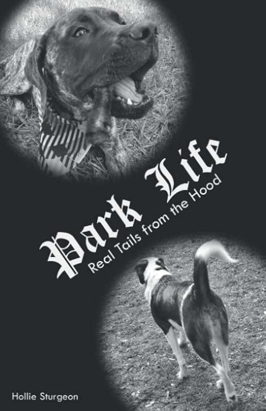 Park Life: Real Tails from the Hood by Hollie Sturgeon