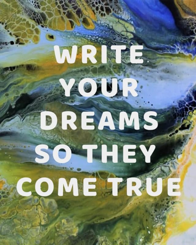 WRITE YOUR DREAMS SO THEY COME TRUE by Janesville Creative