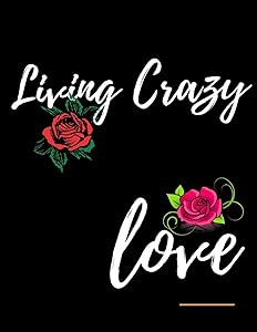 Living Crazy Love Workbook: Ideal and Perfect Gift for Living Crazy Love Workbook | Best Love Gift for You, Wife, Husband, Boyfriend, Girlfriend| Gift ... Workbook for Loving Couple| Best Gift Ever by Yuniey Publication
