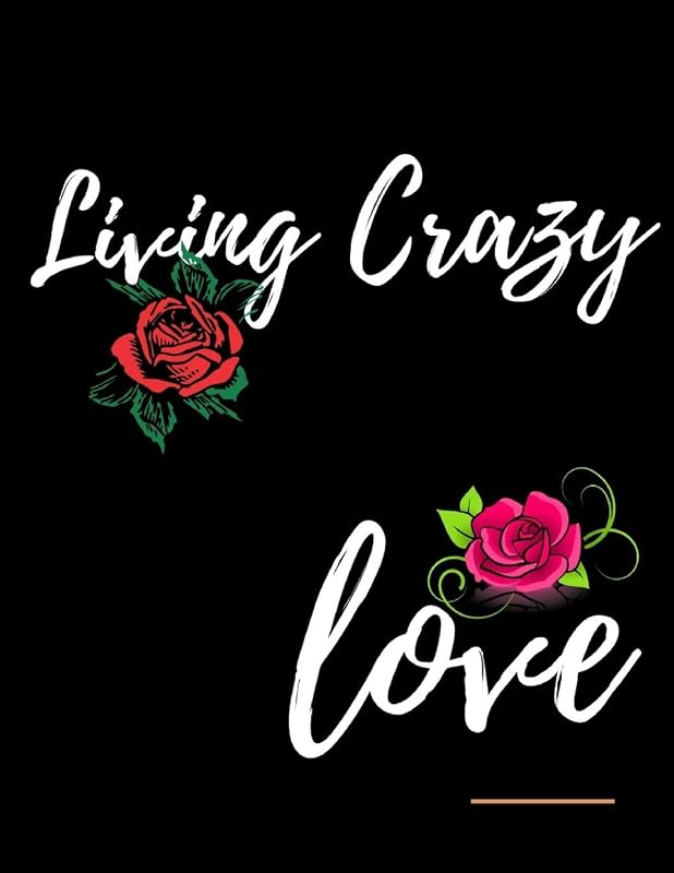 Living Crazy Love Workbook: Ideal and Perfect Gift for Living Crazy Love Workbook | Best Love Gift for You, Wife, Husband, Boyfriend, Girlfriend| Gift ... Workbook for Loving Couple| Best Gift Ever by Yuniey Publication