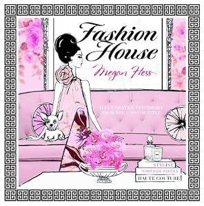 Fashion House: Illustrated Interiors from the Icons of Style