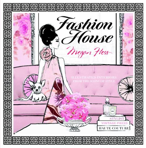 Fashion House: Illustrated Interiors from the Icons of Style by Megan Hess