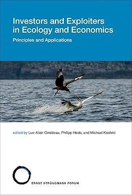 Investors and Exploiters in Ecology and Economics, Volume 21: Principles and Applications (Strüngmann Forum Reports, 21)