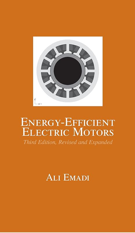 Energy-Efficient Electric Motors, Revised and Expanded (Electrical and Computer Engineering Book 1) by Ali Emadi