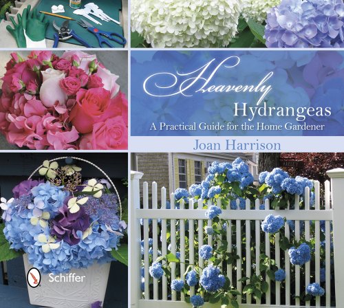 Heavenly Hydrangeas: A Practical Guide for the Home Gardener by Joan Harrison