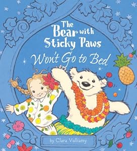 The Bear With Sticky Paws Won't Go to Bed by Clara Vulliamy  (Author, Illustrator)