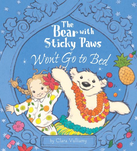 The Bear With Sticky Paws Won't Go to Bed by Clara Vulliamy  (Author, Illustrator)