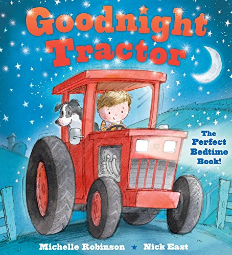 Goodnight Tractor: The Perfect Bedtime Book! by Michelle Robinson