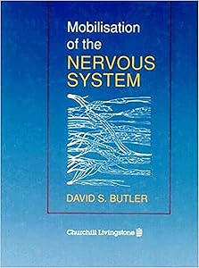 Mobilisation of the Nervous System by David Butler