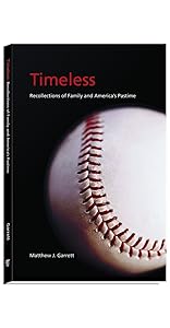 Timeless: Recollections of Family and America's Pasttime by Matthew J. Garrett