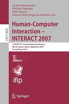 Human-Computer Interaction - INTERACT 2007: 11th IFIP TC 13 International Conference, Rio de Janeiro, Brazil, September 10-14, 2007, Proceedings, Part I (Lecture Notes in Computer Science, 4662)