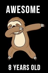 Awesome 8 Years Old Dabbing Sloth: Every Alternative Page has space for Drawing and Full Lined pages for writing with Sloth on every pages