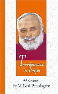 Transformation in Prayer, 99 Sayings by M. Basil Pennington (99 Words to Live By)