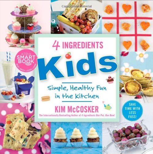 4 Ingredients Kids: Simple, Healthy Fun in the Kitchen by Kim McCosker