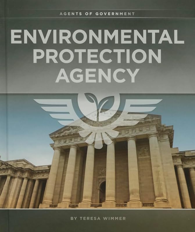 Environmental Protection Agency (Agents of Government) by Teresa Wimmer
