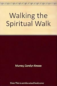 Walking the Spiritual Walk: A Successful Search for Purpose and Partner by Carolyn Kresse Murray