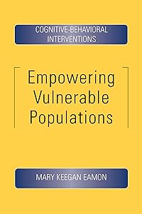 Empowering Vulnerable Populations: Cognitive-Behavioral Interventions by Mary Keegan Eamon