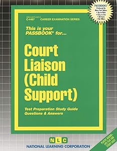 Court Liaison (Child Support): Passbooks Study Guide (Career Examination Series)