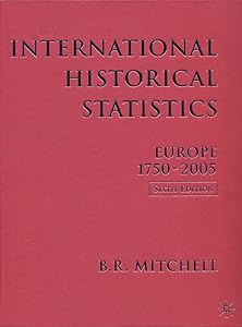 International Historical Statistics: Europe, 1750-2005 by Brian R. Mitchell
