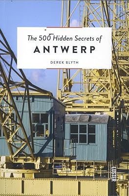 The 500 Hidden Secrets of Antwerp Updated and Revised