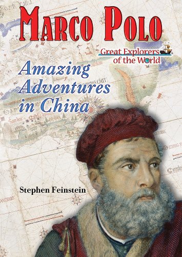 Marco Polo: Amazing Adventures in China by Stephen Feinstein