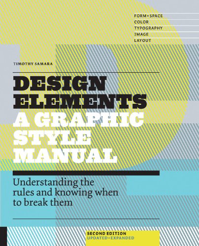 Design Elements, 2nd Edition: Understanding the rules and knowing when to break them - Updated and Expanded by Timothy Samara