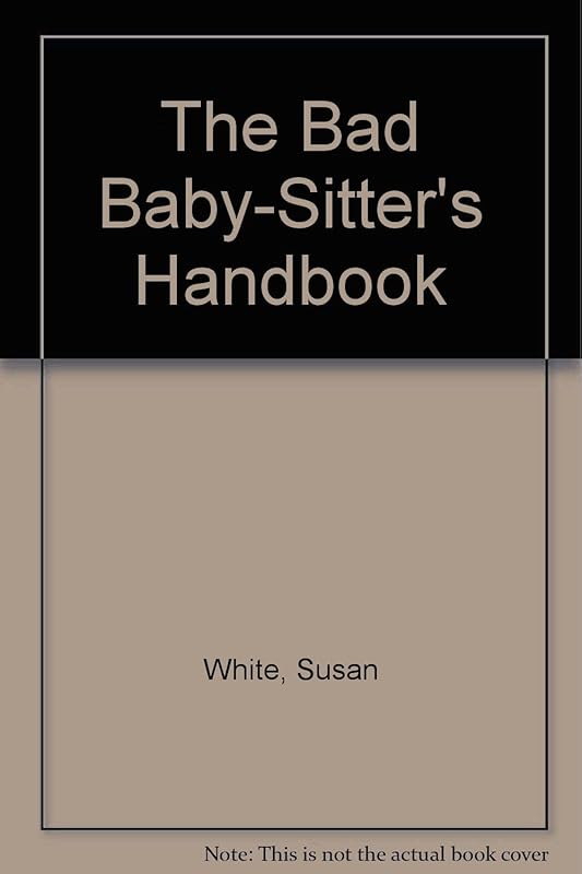 Bad Babysitters Handbook by Susan White
