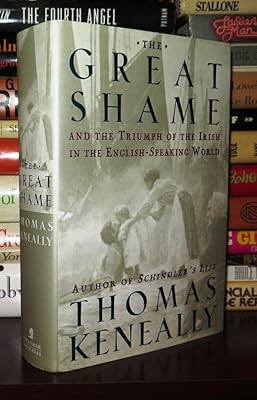 The Great Shame: And The Triumph Of The Irish In The English -Speaking World