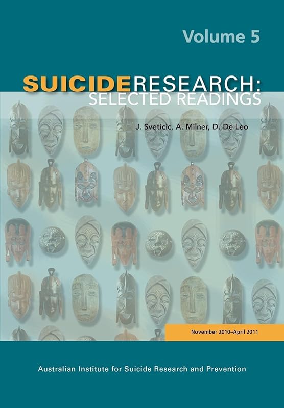 Suicide Research: Selected Readings Volume 5 by J Sveticic