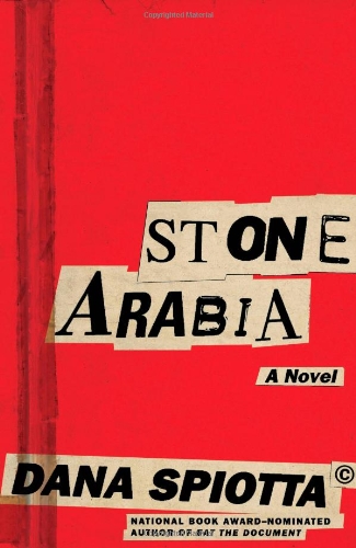 Stone Arabia: A Novel by Dana Spiotta