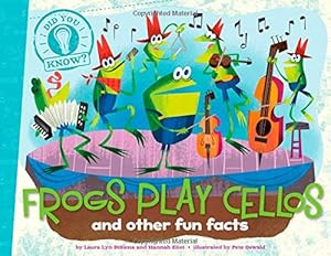 Frogs Play Cellos: and other fun facts