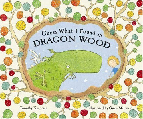 Guess What I Found in Dragon Wood by Timothy Knapman