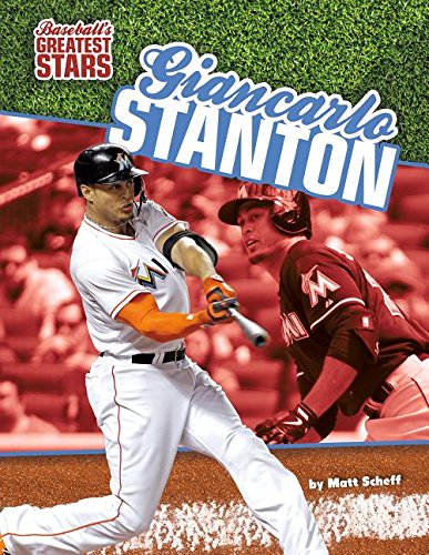 Giancarlo Stanton (Baseball's Greatest Stars) by Matt Scheff