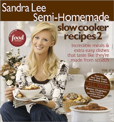 Sandra Lee Semi-Homemade Slow Cooker Recipes 2 by Sandra Lee