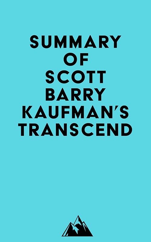 Summary of Scott Barry Kaufman's Transcend by &nbsp; Everest Media