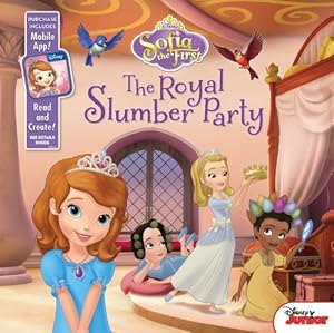 Sofia the First The Royal Slumber Party: Purchase Includes Mobile App for iPhone and iPad! Read and Create! by Disney Book Group  ,
